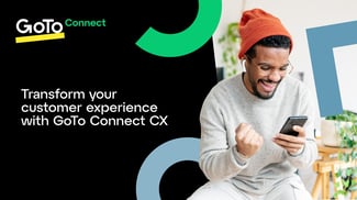 Transform your customer experience with GoTo Connect CX.
